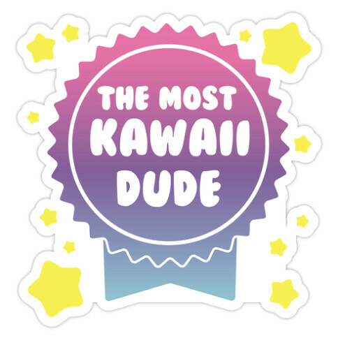 The Most Kawaii Dude Die Cut Sticker