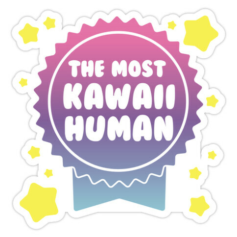 The Most Kawaii Human Die Cut Sticker