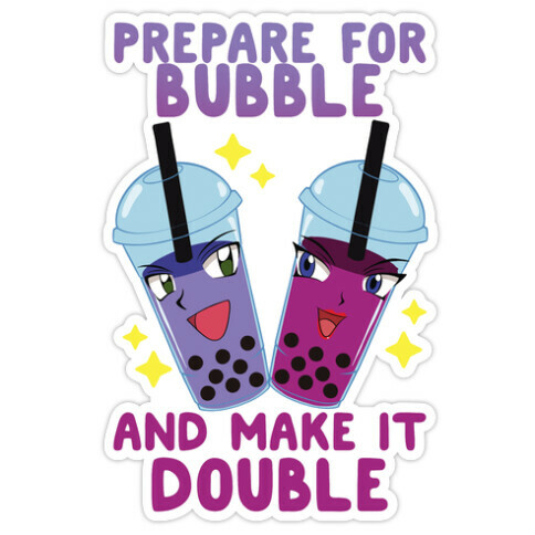 Prepare For Bubble And Make It Double Die Cut Sticker