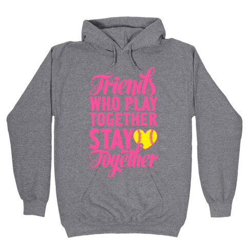 Friends Who Play Together Hooded Sweatshirt