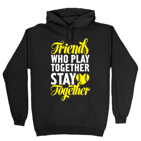 Friends Who Play Together Hooded Sweatshirt