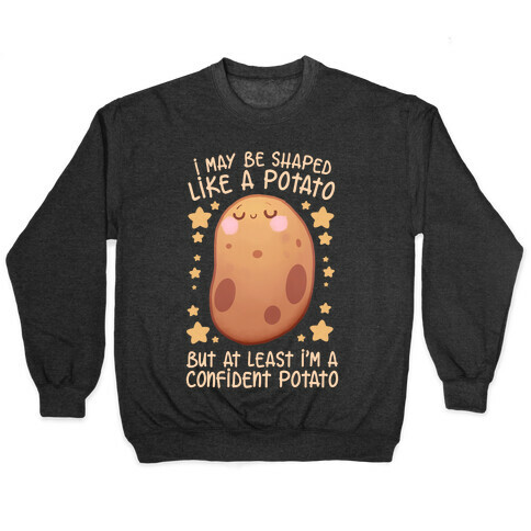 I'm A Confident Potato Pullover