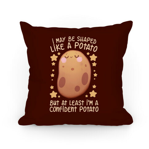 I'm A Confident Potato Pillow