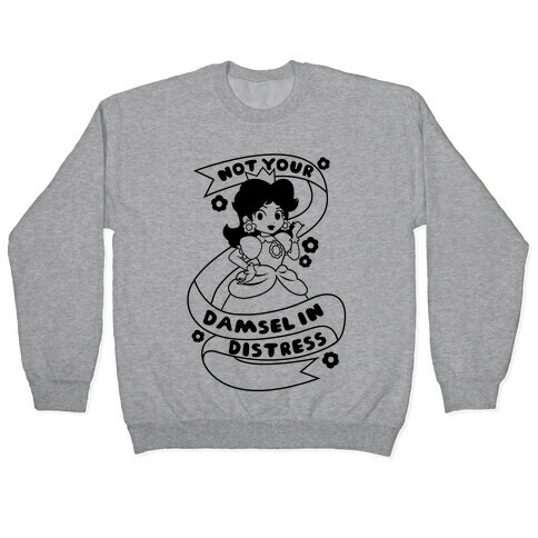 Not Your Damsel In Distress Pullover