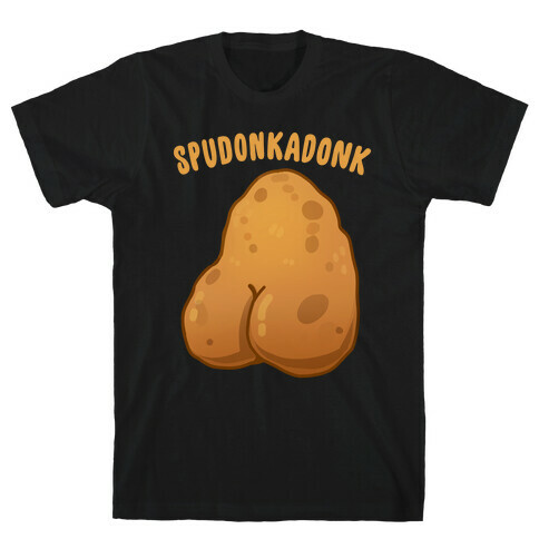 Spudonkadonk T-Shirt