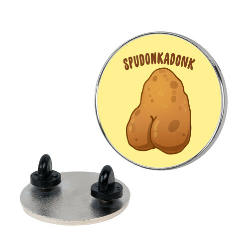 Spudonkadonk Pin