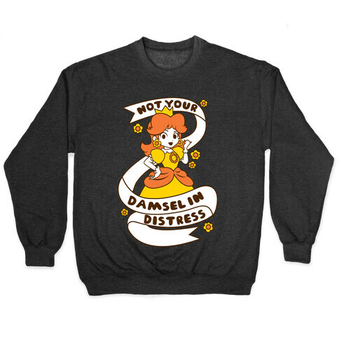 Not Your Damsel In Distress Pullover