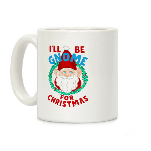 I'll Be Gnome for Christmas Coffee Mug