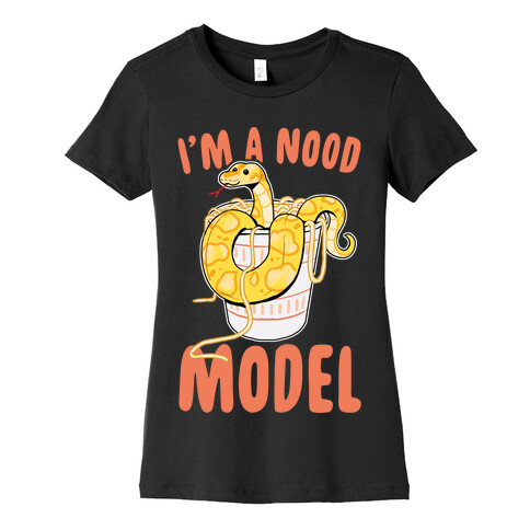 I'm A Nood Model Womens T-Shirt