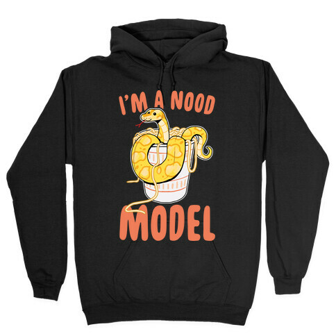 I'm A Nood Model Hooded Sweatshirt