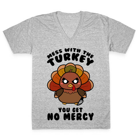 Mess With The Turkey You Get No Mercy V-Neck Tee Shirt