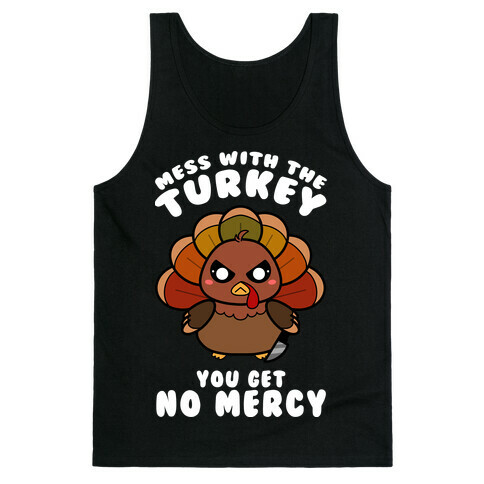 Mess With The Turkey You Get No Mercy Tank Top