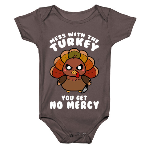 Mess With The Turkey You Get No Mercy Baby One-Piece