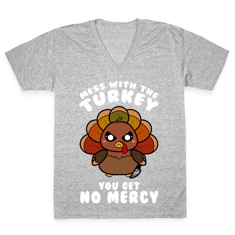 Mess With The Turkey You Get No Mercy V-Neck Tee Shirt
