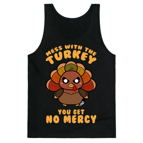 Mess With The Turkey You Get No Mercy Tank Top