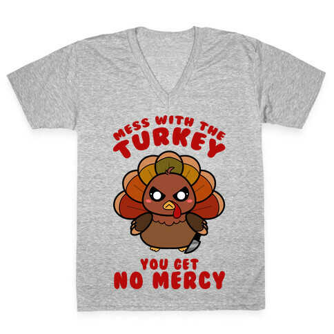Mess With The Turkey You Get No Mercy V-Neck Tee Shirt