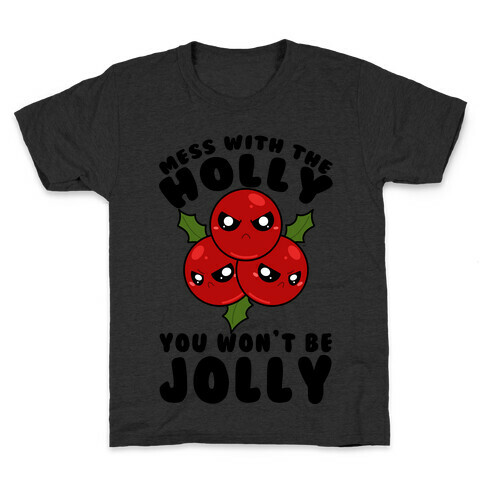 Mess With The Holly You Won't Be Jolly Kids T-Shirt