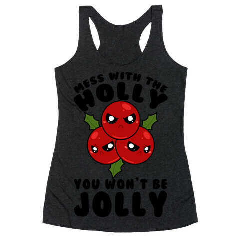 Mess With The Holly You Won't Be Jolly Racerback Tank Top