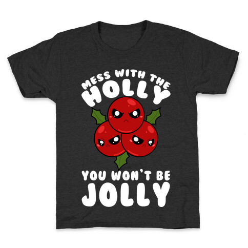 Mess With The Holly You Won't Be Jolly Kids T-Shirt