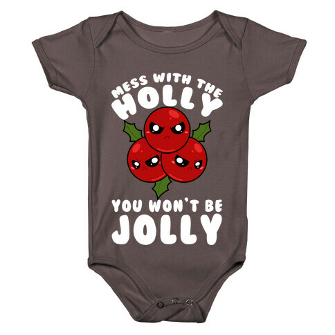 Mess With The Holly You Won't Be Jolly Baby One-Piece