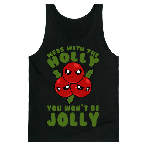 Mess With The Holly You Won't Be Jolly Tank Top