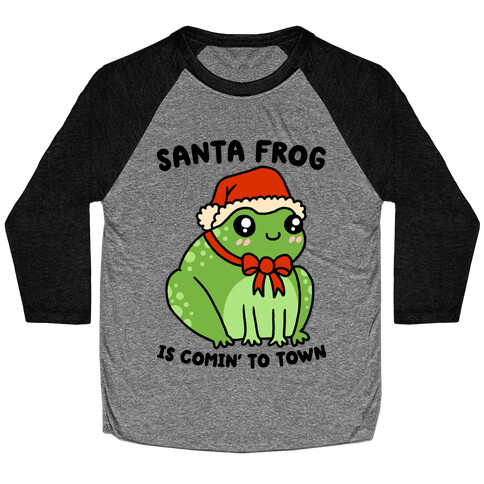 Santa Frog Is Comin' To Town Baseball Tee