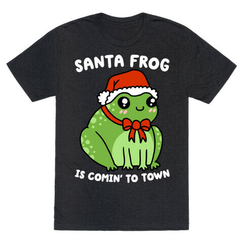 Santa Frog Is Comin' To Town T-Shirt