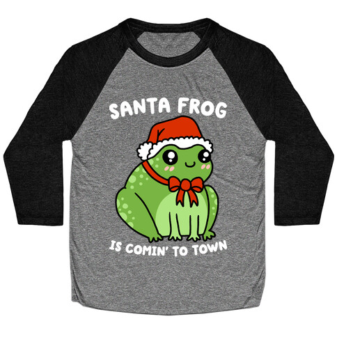 Santa Frog Is Comin' To Town Baseball Tee