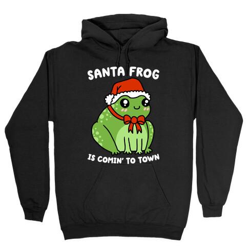 Santa Frog Is Comin' To Town Hooded Sweatshirt