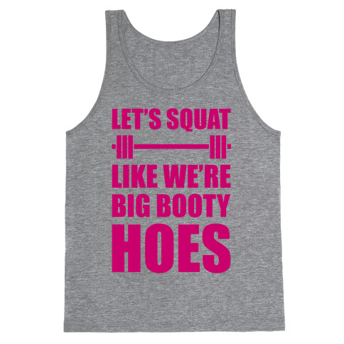 Let's Squat Like We're Big Booty Hoes Tank Top