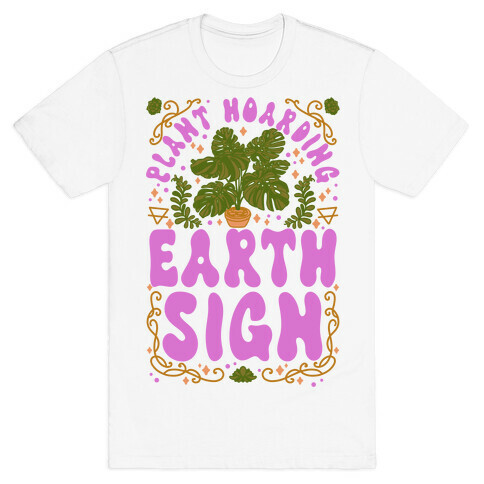 Plant Hoarding Earth Sign T-Shirt