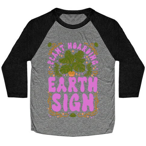 Plant Hoarding Earth Sign Baseball Tee