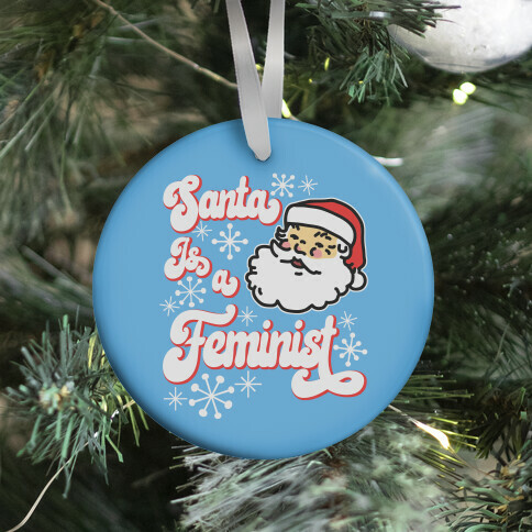 Santa Is a Feminist Ornament