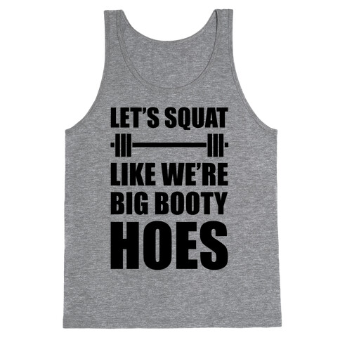 Let's Squat Like We're Big Booty Hoes Tank Top