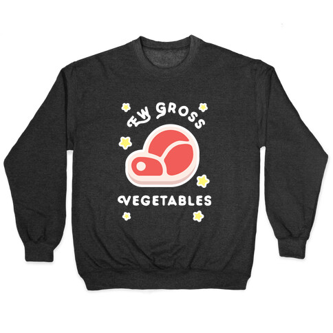 Ew Gross Vegetables Pullover