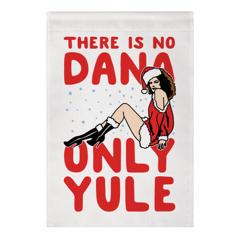 There Is No Dana Only Yule Festive Holiday Parody Garden Flag