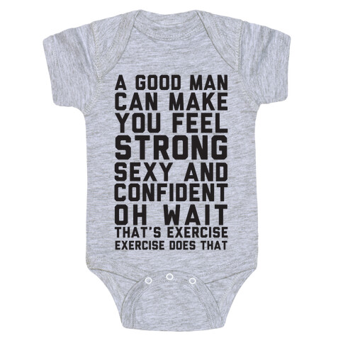 A Good Man Can Make You Feel Strong, Sexy, And Confident Baby One-Piece