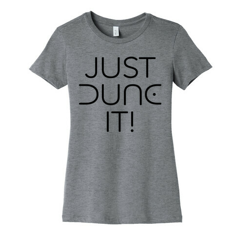 Just Dune It Parody Womens T-Shirt