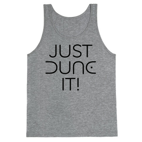 Just Dune It Parody Tank Top