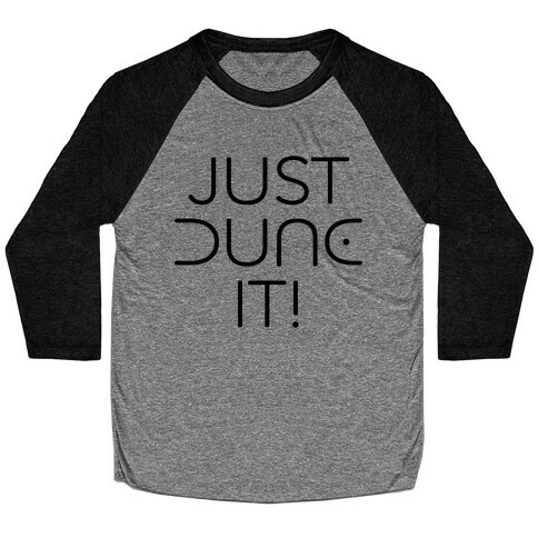 Just Dune It Parody Baseball Tee