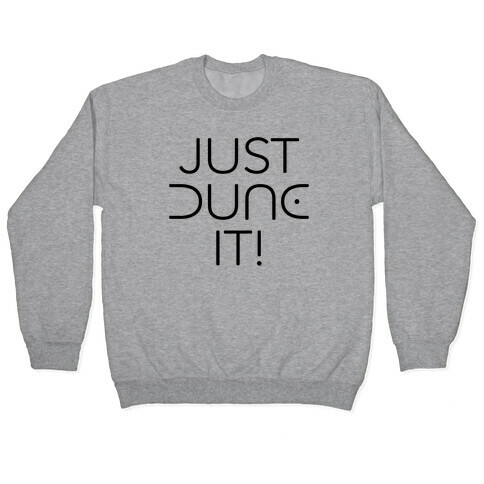 Just Dune It Parody Pullover