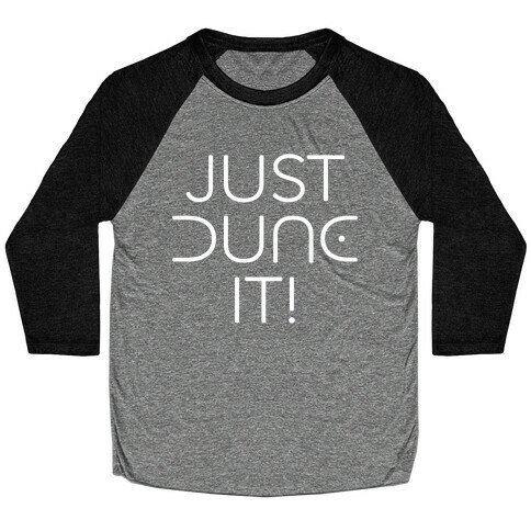 Just Dune It Parody Baseball Tee