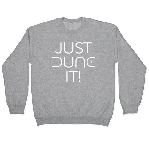 Just Dune It Parody Pullover