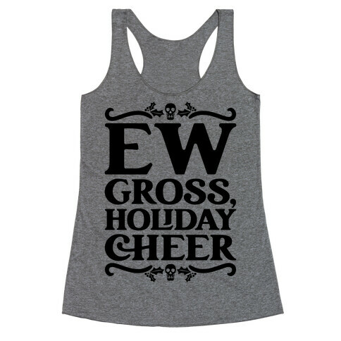 Ew Gross Holiday Cheer Racerback Tank Top