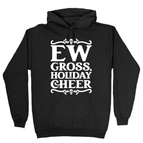 Ew Gross Holiday Cheer Hooded Sweatshirt