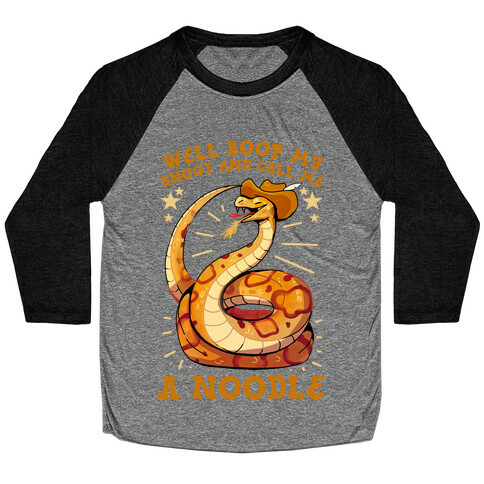 Well Boop My Snoot and Call Me A Noodle!  Baseball Tee