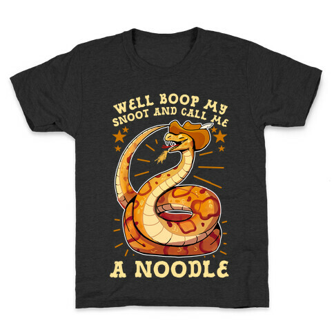 Well Boop My Snoot and Call Me A Noodle!  Kids T-Shirt