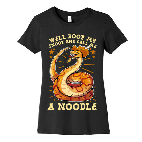 Well Boop My Snoot and Call Me A Noodle!  Womens T-Shirt