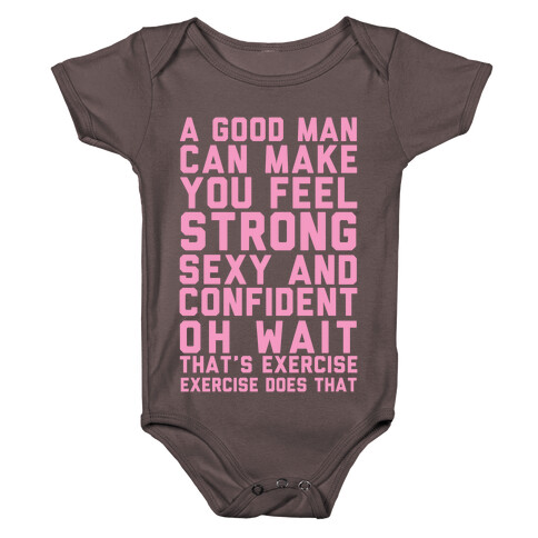 A Good Man Can Make You Feel Strong, Sexy, And Confident Baby One-Piece