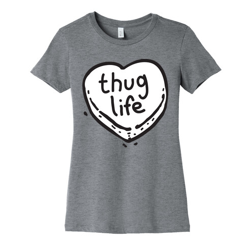 Thug Life Candy Heart Womens T-Shirt
